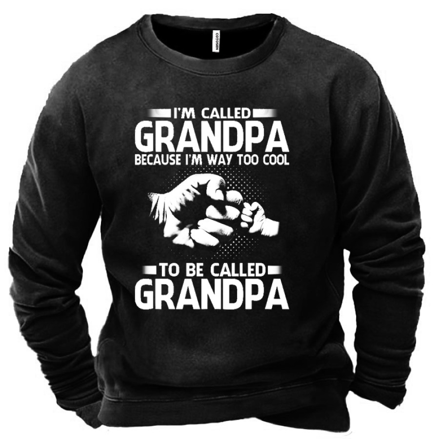 

Because I'm Way Too Cool To Be Called GrandPA Men's Sweatshirt
