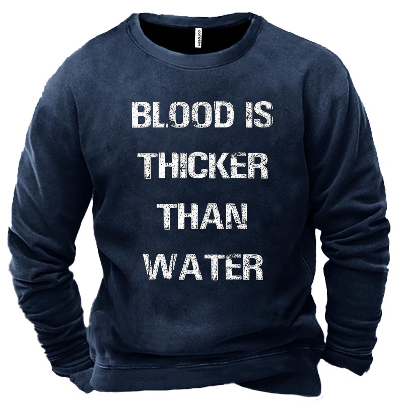 Blood Is Thicker Than Chic Water Men's Sweatshirt