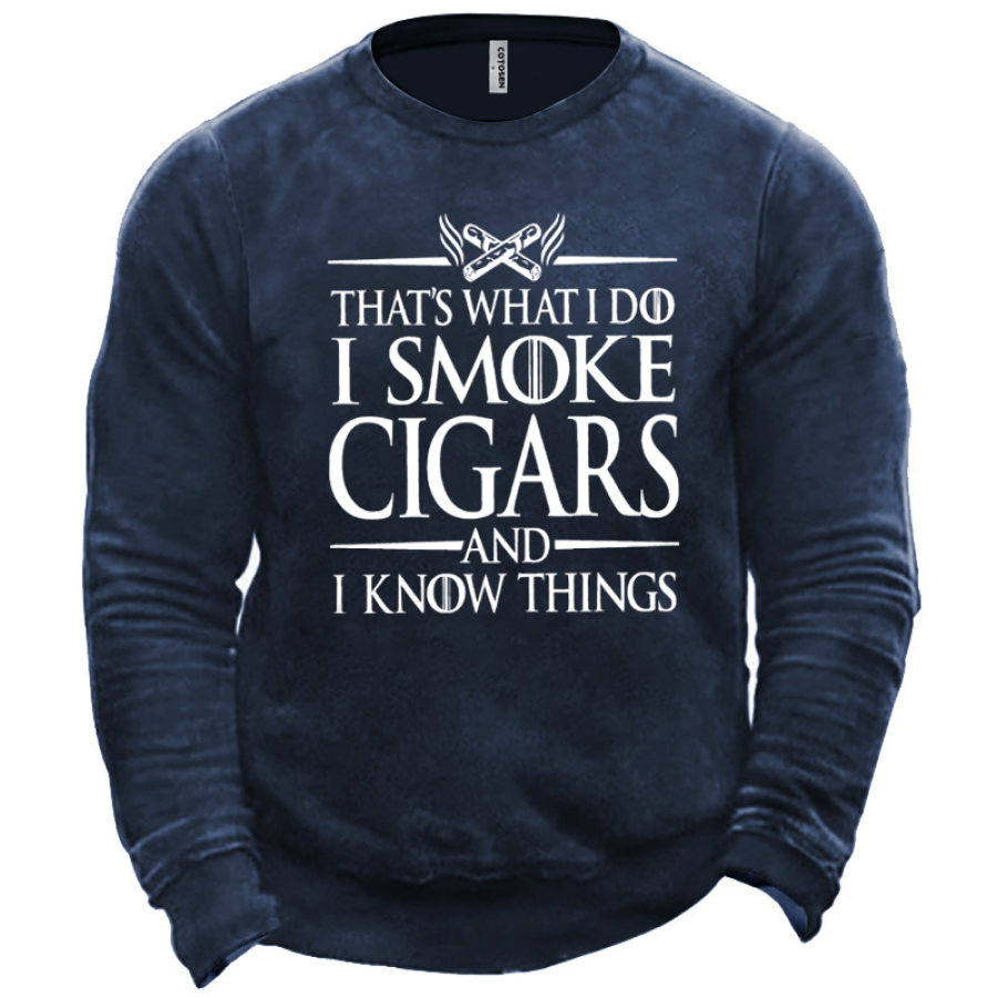 

That's What I Do I Smoke Cigars And I Know Things Sweatshirt