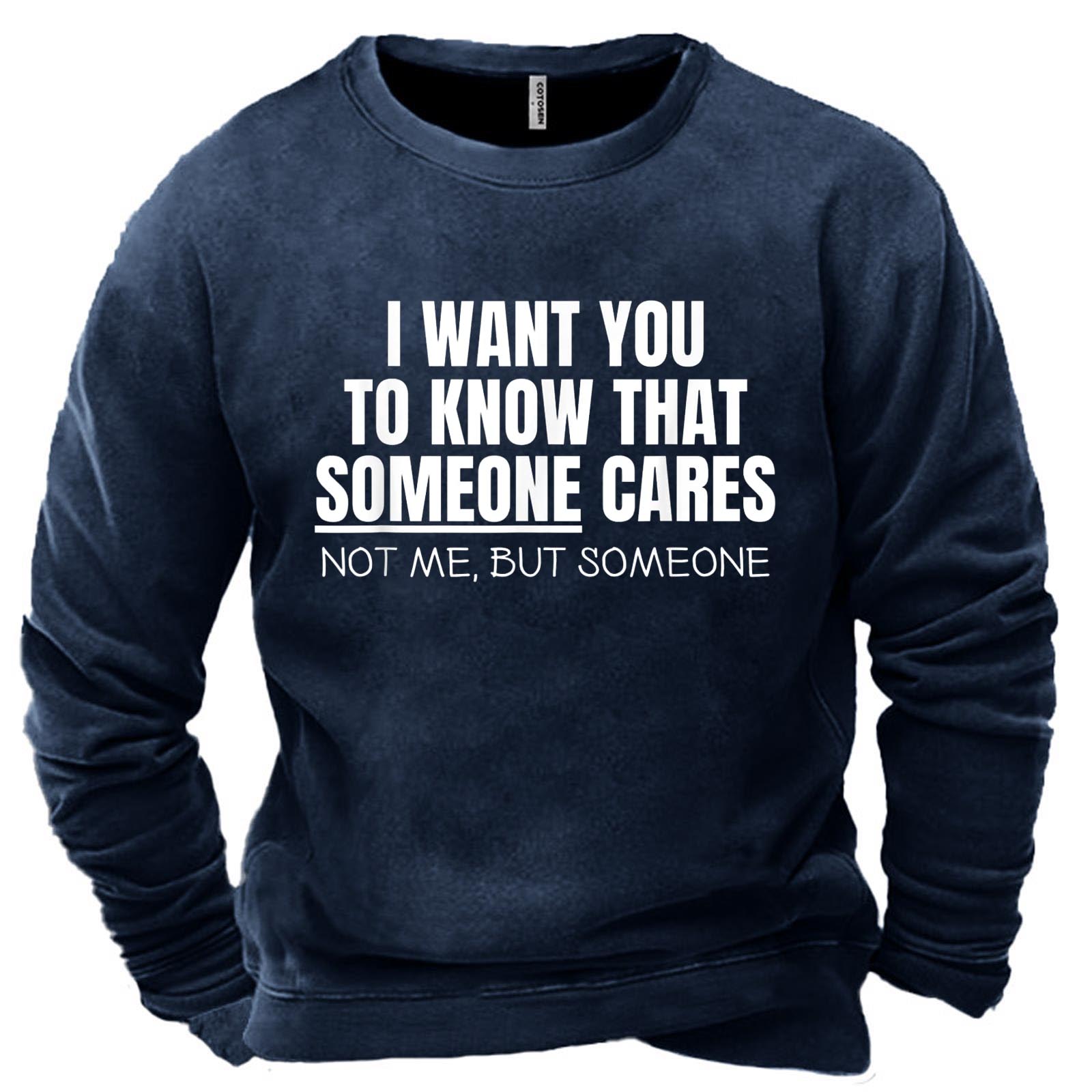 Men's I Want You Chic To Know That Someone Cares Print Sweatshirt