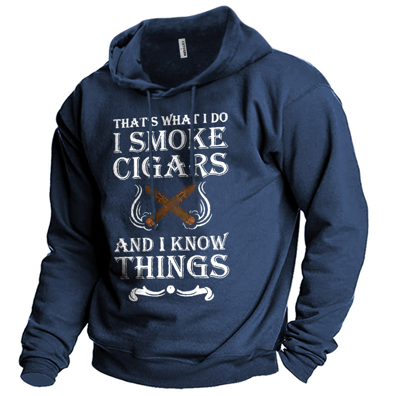 Men's That's What I Chic Do I Smoke Cigars And I Know Things Print Hoodie