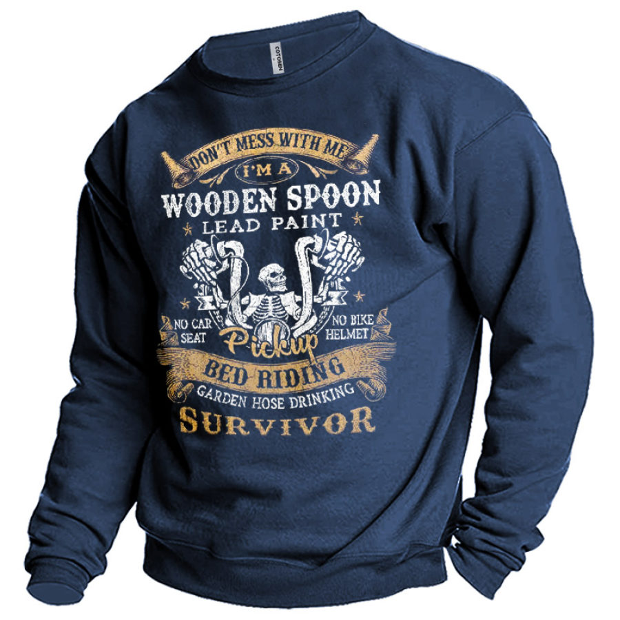 

Men's Don't Mess With Me I'm A Wooden Spoon Lead Paint No Car Seat No Bike Helmet Sweatshirt