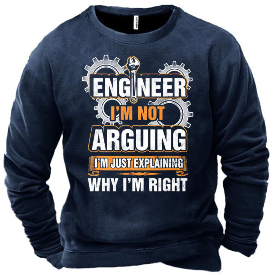 

Men's Engineer I'm Not Arguing I'm Just Explaining Why I'm Right Sweatshirt