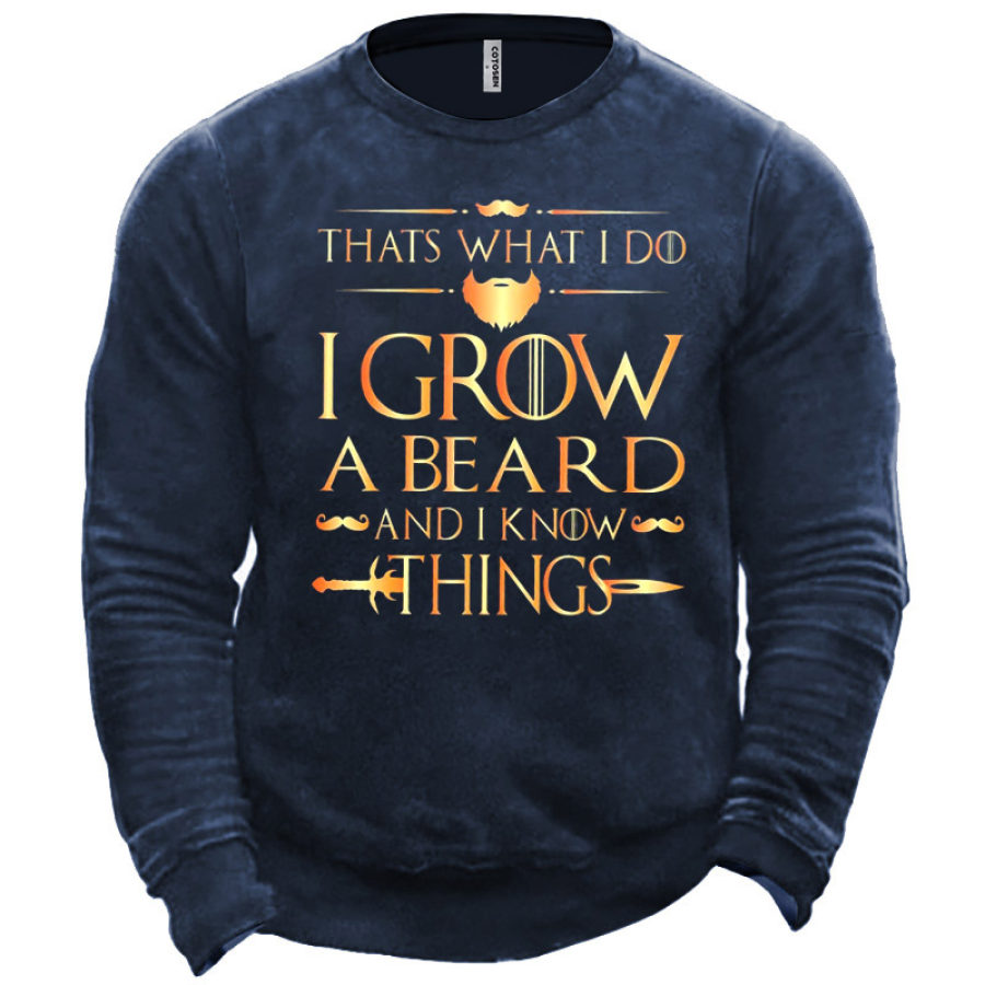 

Men's That's What I Do I Grow A Beard And I Know Things Sweatshirt