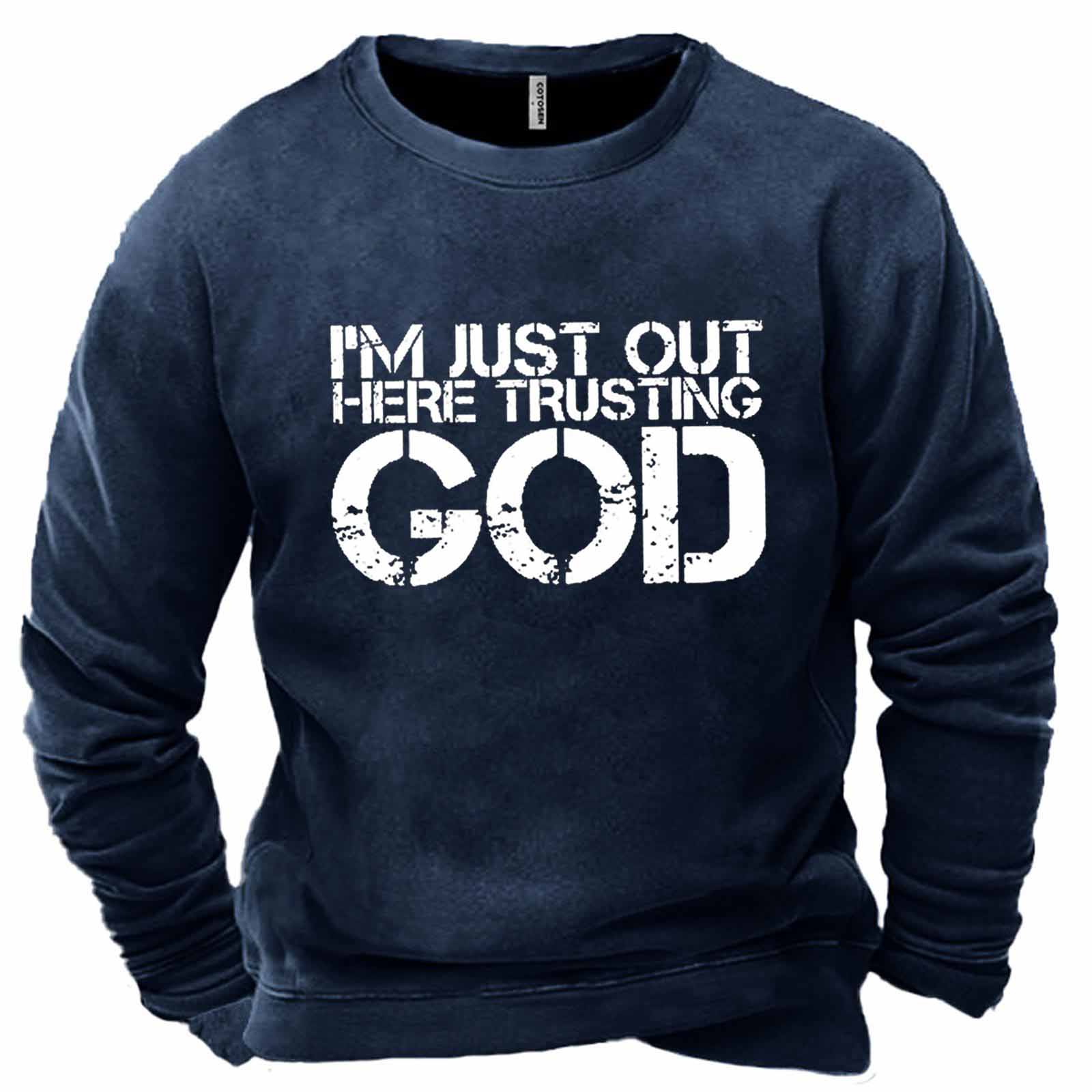 Men's I'm Just Out Chic Here Trusting God Print Sweatshirt