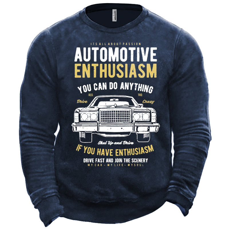 Men's It's All About Chic Passion Automotive Enthusiasm You Can Do Anything If You Have Enthusiasm Sweatshirt
