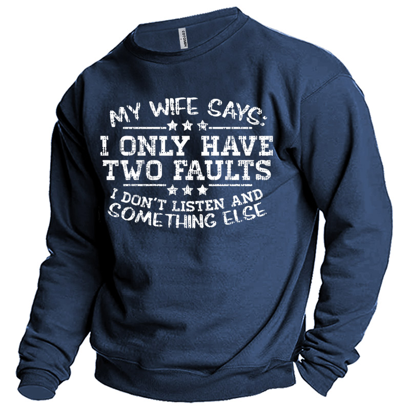 Men's My Wife Says Chic I Only Have Two Faults Sweatshirt
