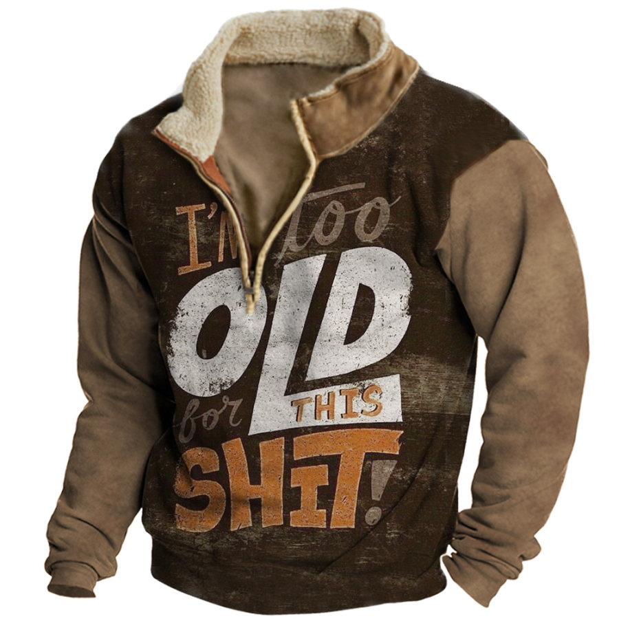 

I'm Too Old For This Shit Men's Vintage Print Stand Collar Sweatshirt