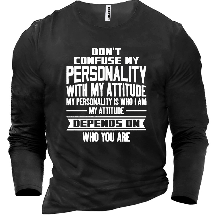 Don't Confuse My Personality Chic With My Attitude My Personality Is Who I Am Cotton Men's Shirt
