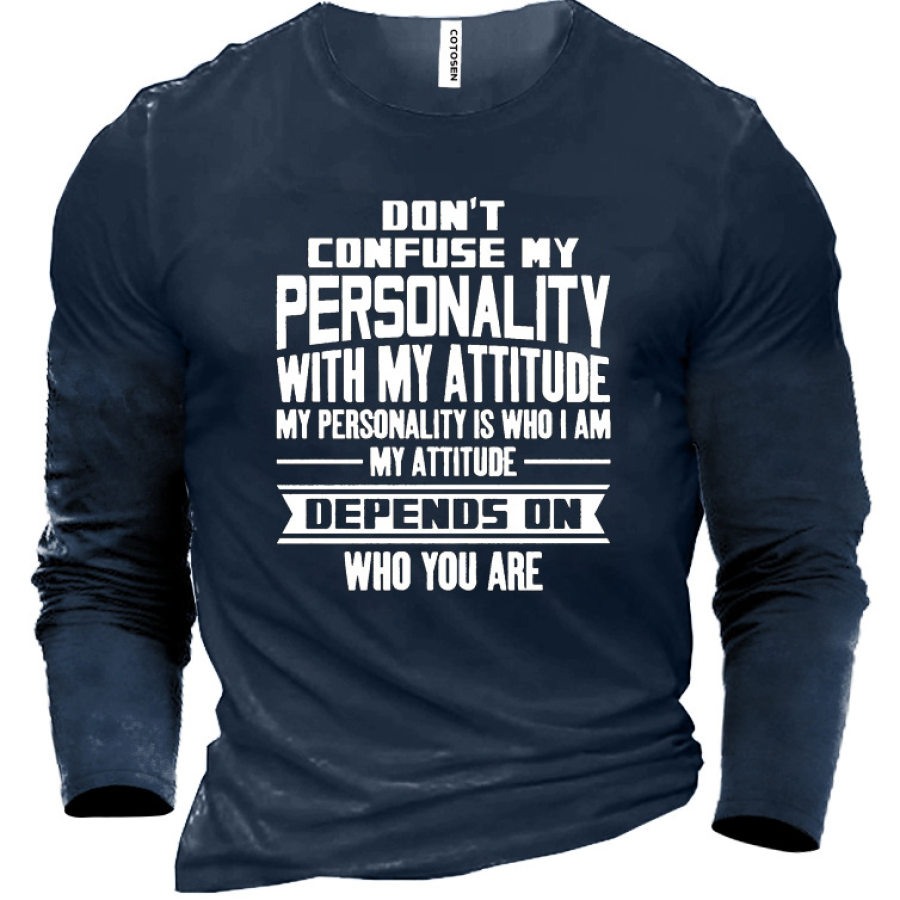 

Don't Confuse My Personality With My Attitude My Personality Is Who I Am Cotton Men'S Shirt