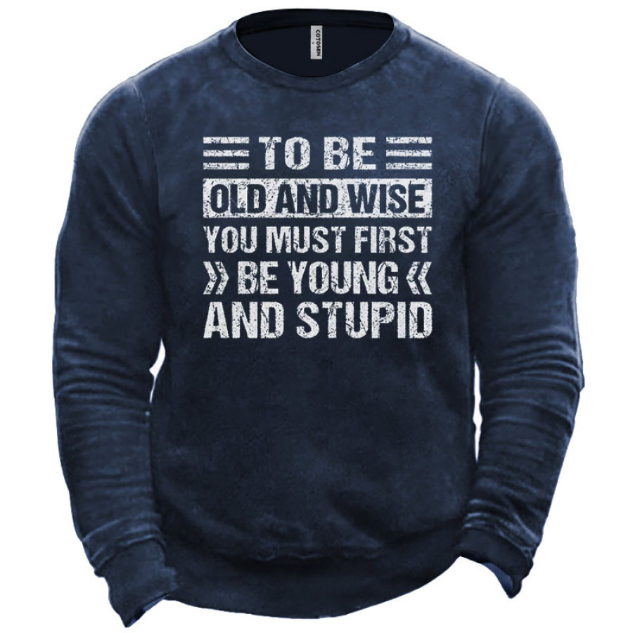 

Men's To Be Old And Wise Sweatshirt