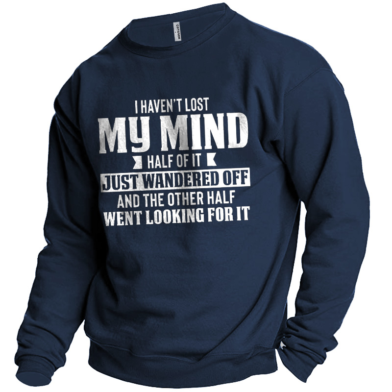 Men's I Haven't Lost Chic My Mind Print Sweatshirt