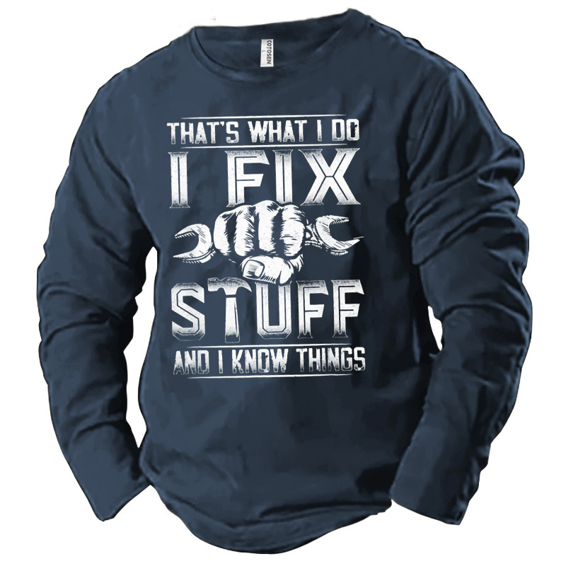 Men's I Fix Stupid And Chic I Know Things Cotton Long Sleeve T-shirt