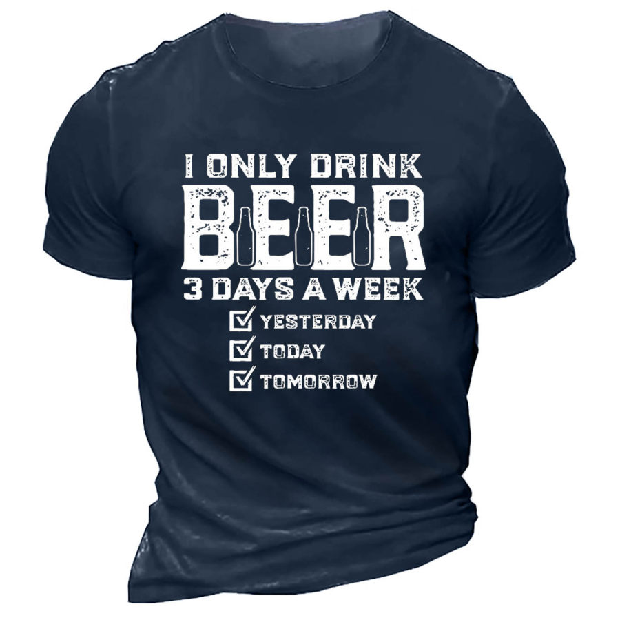

T-shirt En Coton Pour Homme Je Ne Bois Que De La Bière 3 Jours Par Semaine Hier Aujourd'hui Demain