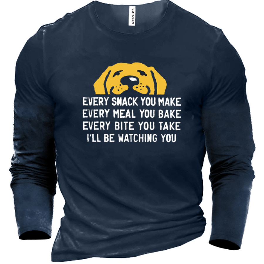 

Every Snack You Make I Will Be Watching You Dog Funny Cotton Men's Long Sleeve T-Shirt