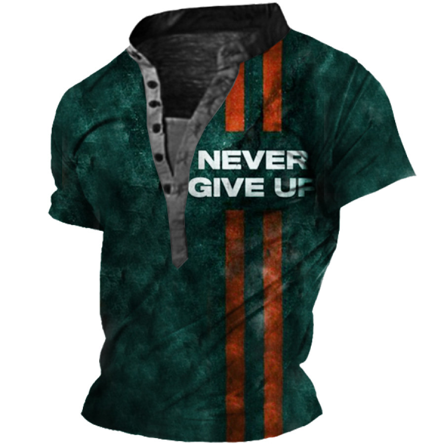 

Never Give Up Men's Outdoor Vintage Print Henley Collar T-Shirt