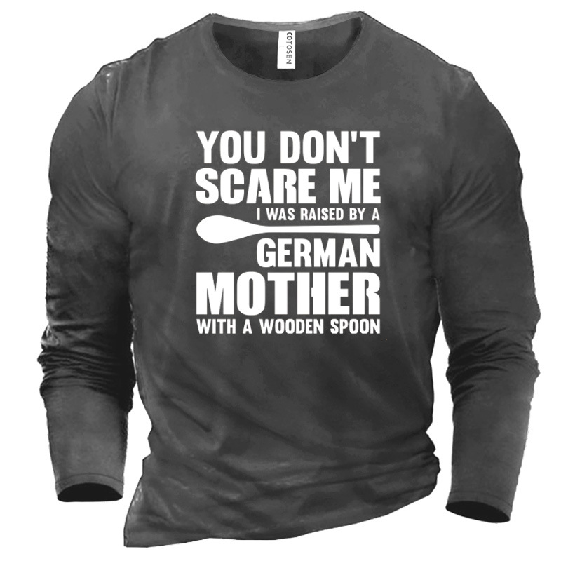 Men's You Don't Scare Chic Me I Was Raised By A German Mother With A Wooden Spoon Cotton T-shirt
