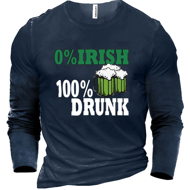 Men's 0% Irish 100% Chic Drunk St. Patrick's Day Cotton Long Sleeve T-shirt