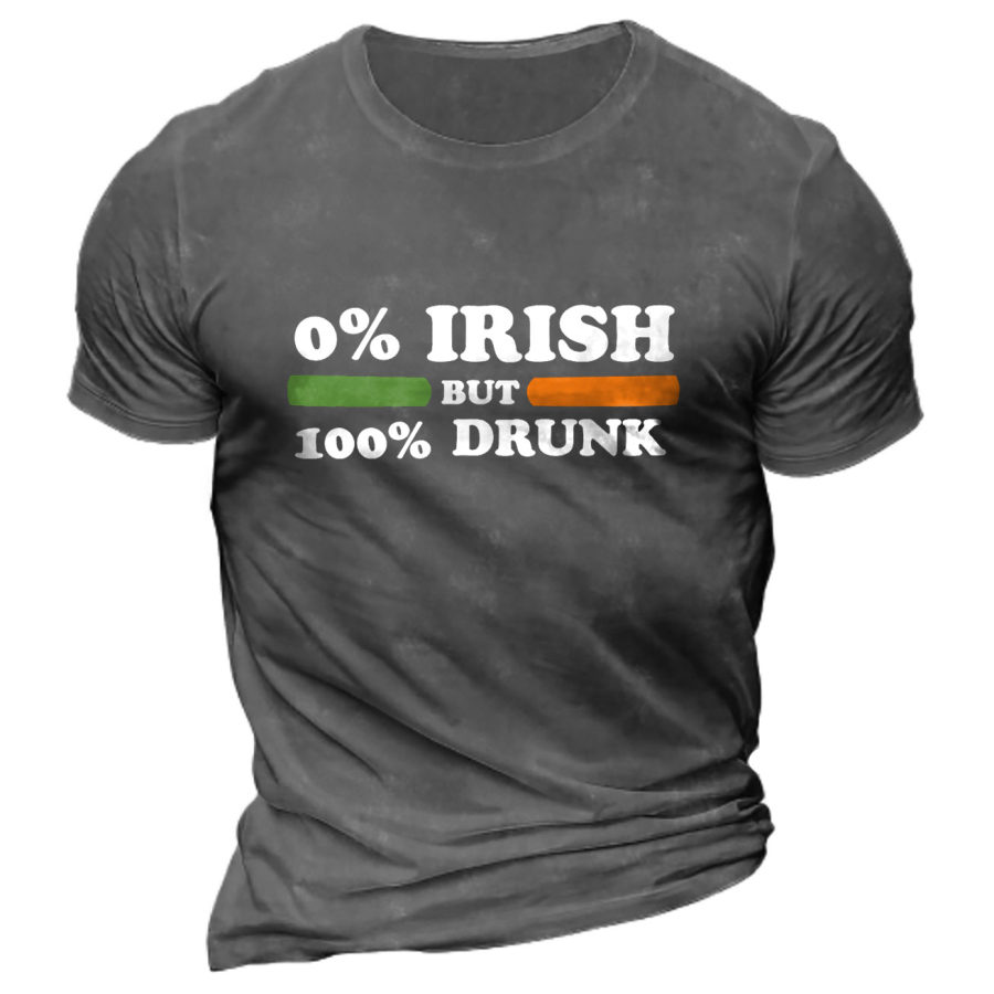 

Men's 0% Irish 100% Drunk St. Patrick's Day Cotton T-Shirt