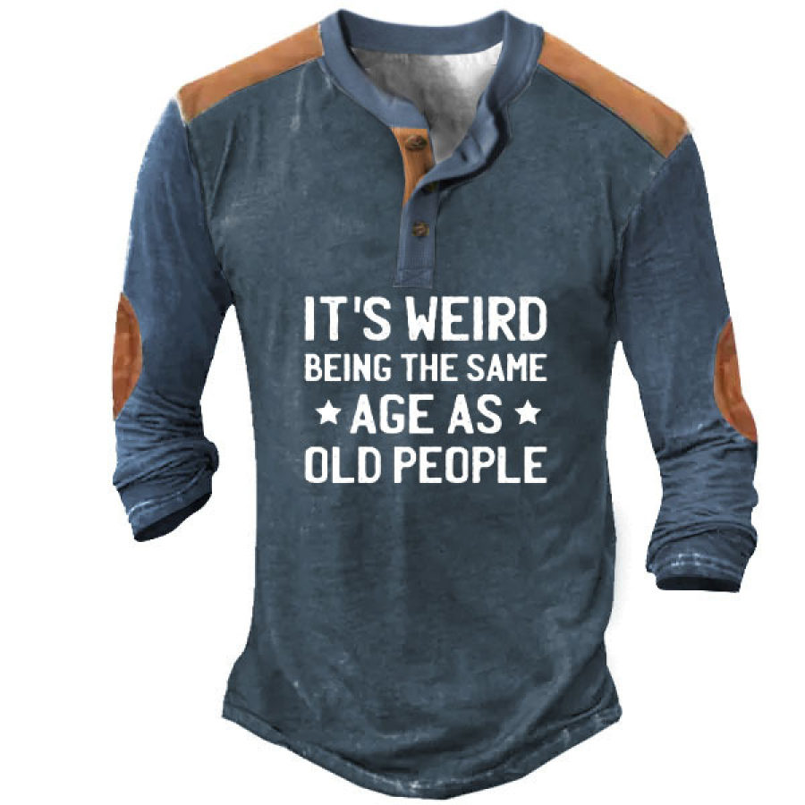 

It's Weird Being The Same Age As Old People Regular Fit Men's Henley Shirt