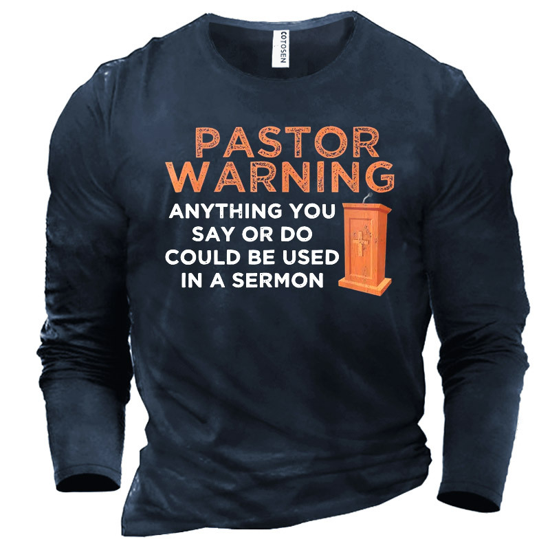 Men's Pastor Warning Anything Chic You Say Or Do Could Be Used In A Sermon T-shirt