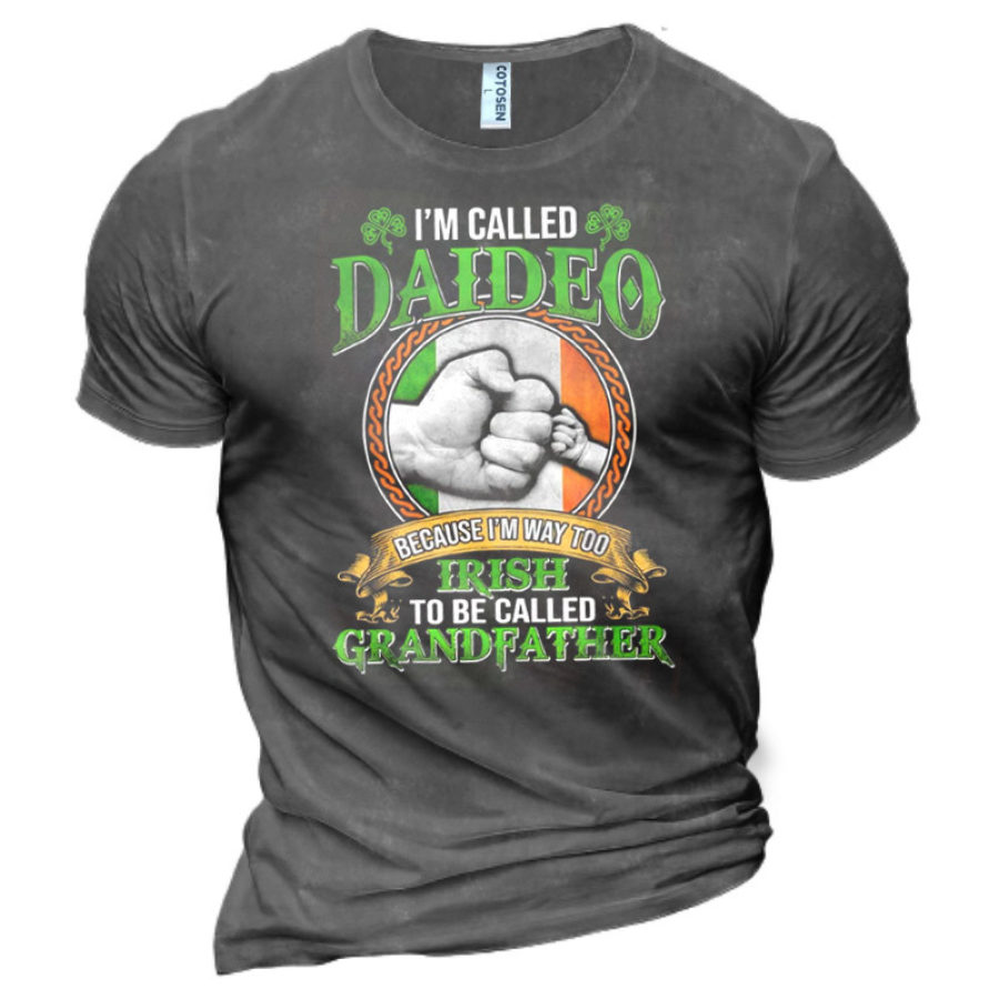 

Men's I'm Called Daideo Because I'm Way Too Irish To Be Called Grandfather Cotton T-Shirt