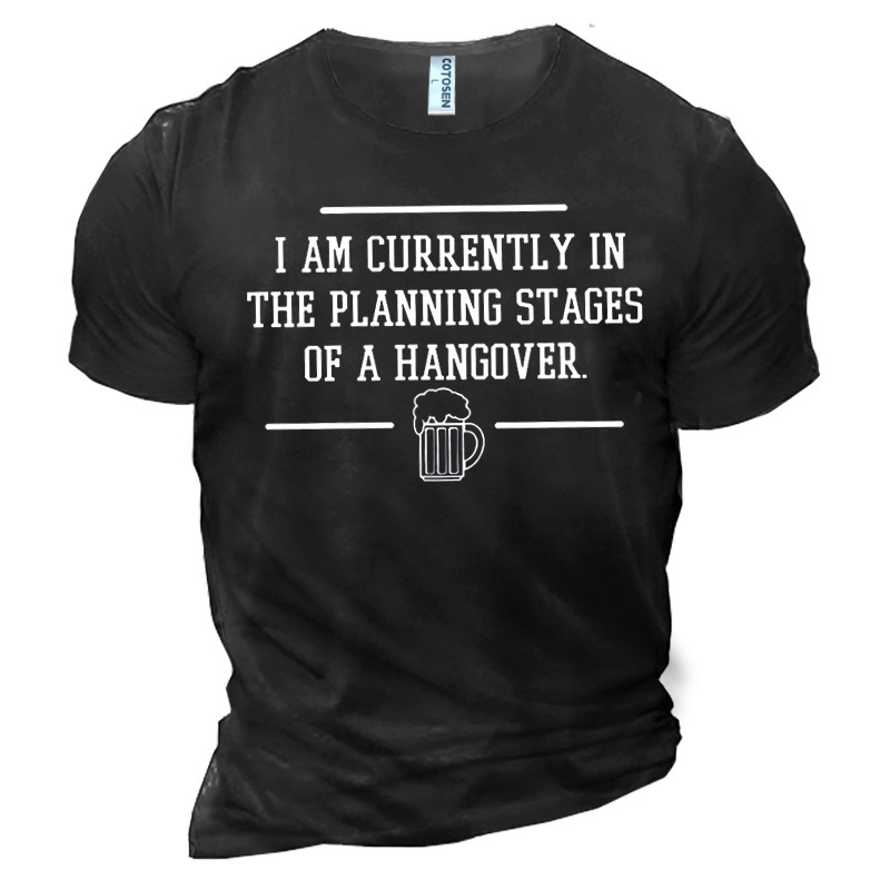 Men's I Am Currently Chic In The Planning Stages Of A Hangover Cotton T-shirt