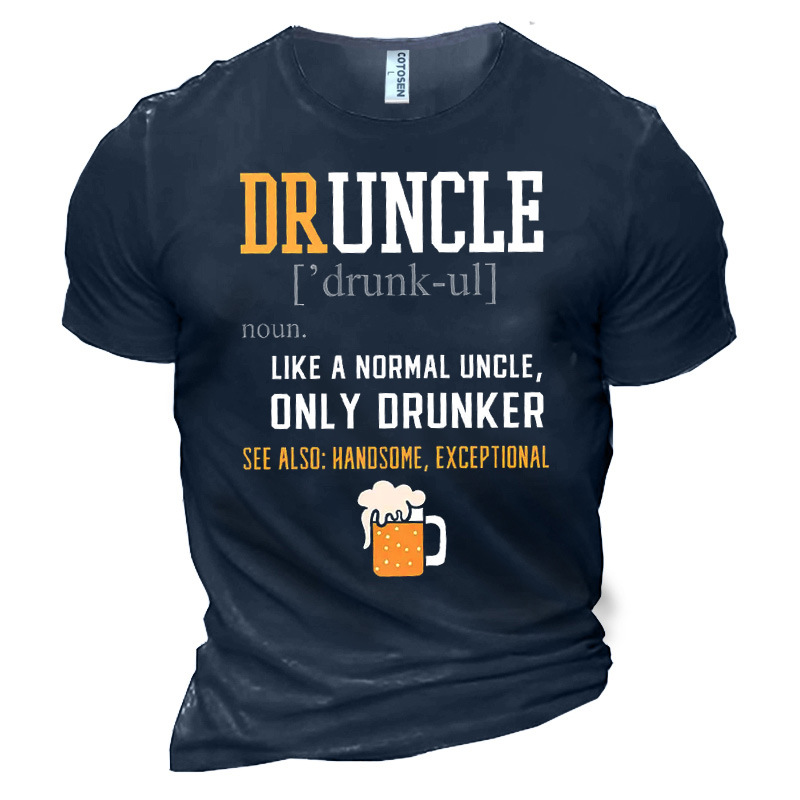 Men's Druncle Like A Chic Normal Uncle Only Drunker See Also Handsome Exceptional Cotton T-shirt