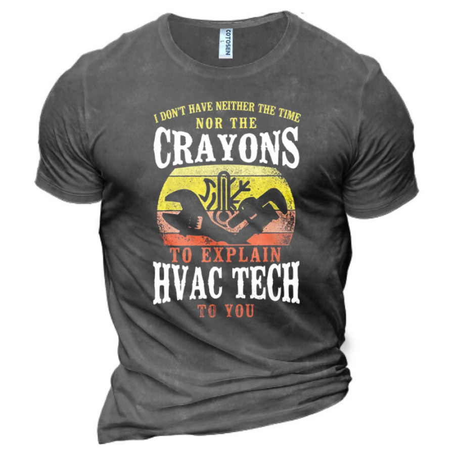 

Men's I Don't Have Neither The Time Nor The Crayons To Explain Hvac Tech To You Cotton T-Shirt