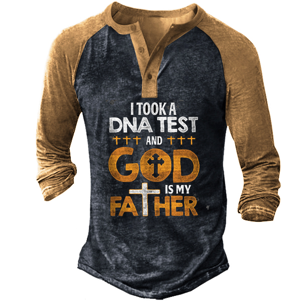I Took A Dna Chic Test And God Is My Father Men Henley Tee