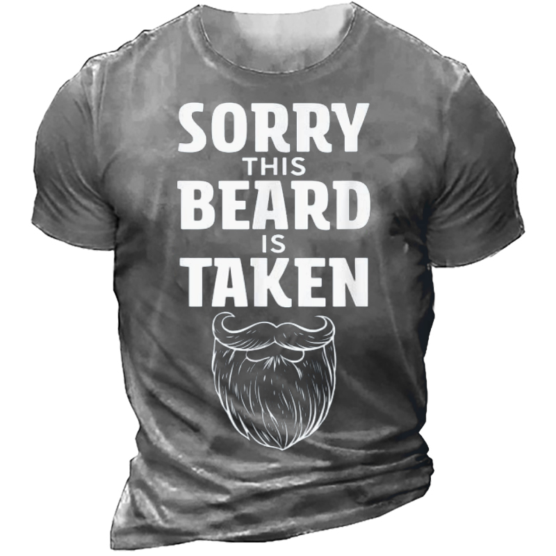 Sorry This Beard Is Chic Taken Shirt Valentines Day For Him Men's T-shirt
