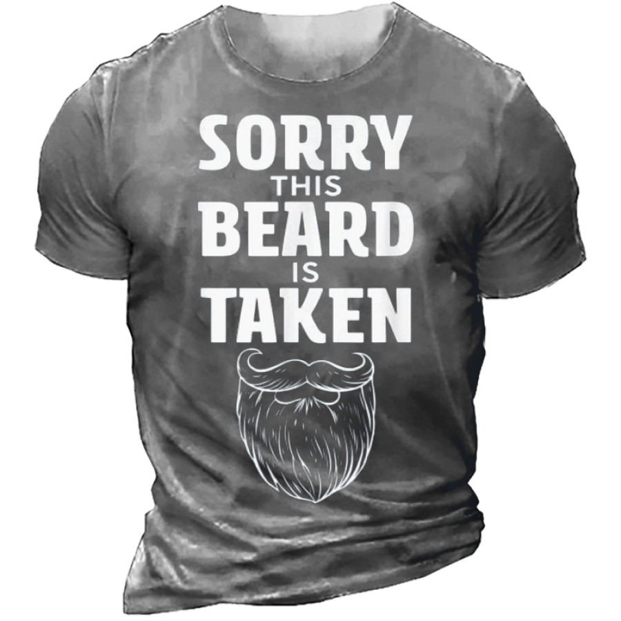 

Sorry This Beard Is Taken Shirt Valentines Day For Him Men's T-Shirt