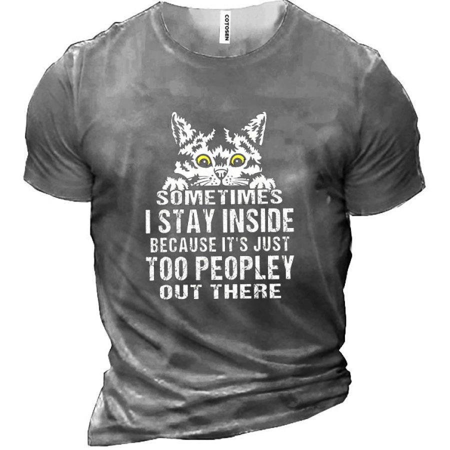 

Sometimes I Stay Inside Because It'S Just Too Peopley Out There Funny Cotton Men'S Shirt