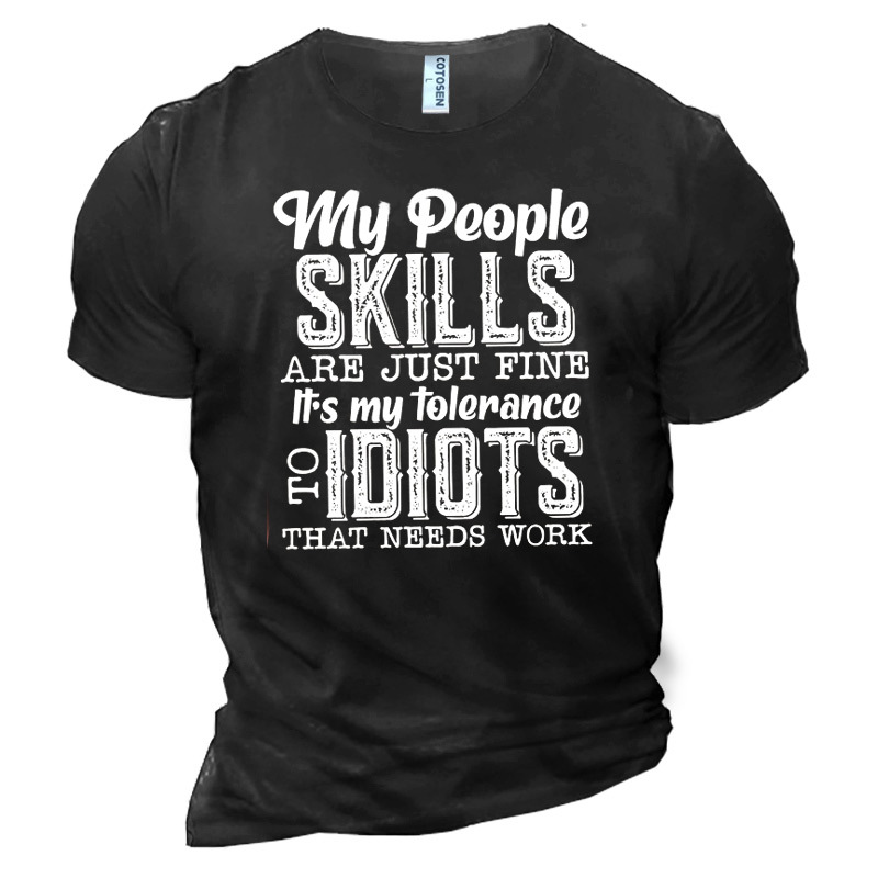 Men's My People Skills Chic Are Just Fine It Is My Tolerance To Idiots Cotton T-shirt