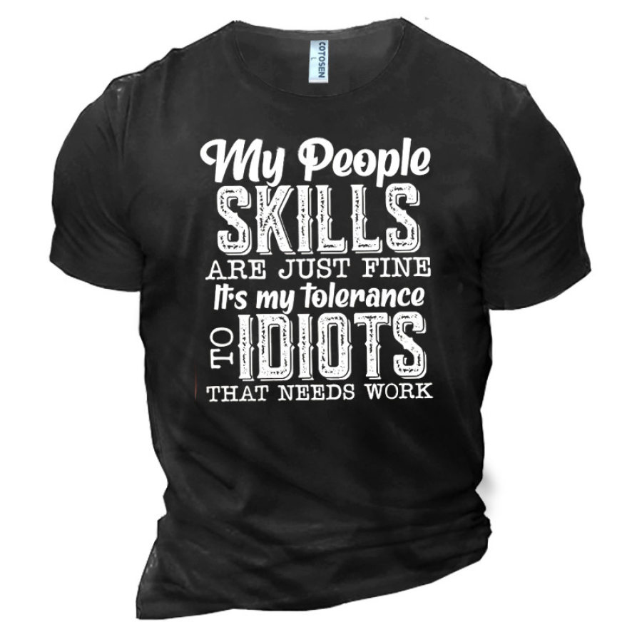 

Men's My People Skills Are Just Fine It Is My Tolerance To Idiots Cotton T-Shirt