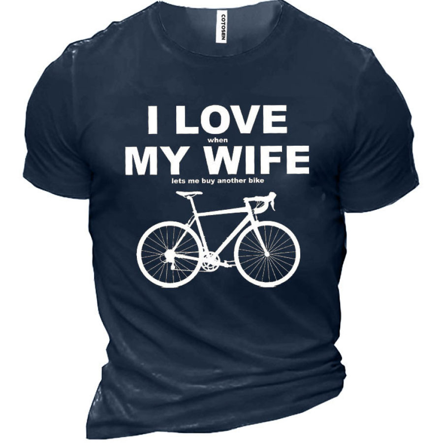 

I Love When My Wife Lets Me Buy Another Bike Cotton Men'S Shirt