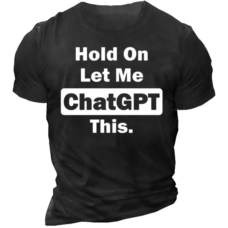 Hold On Let Me Chic Chat Gpt This Men's T-shirt