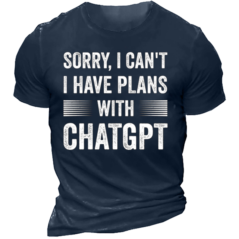 Sorry Plans With Chatgpt Chic Funny Ai Men's T-shirt