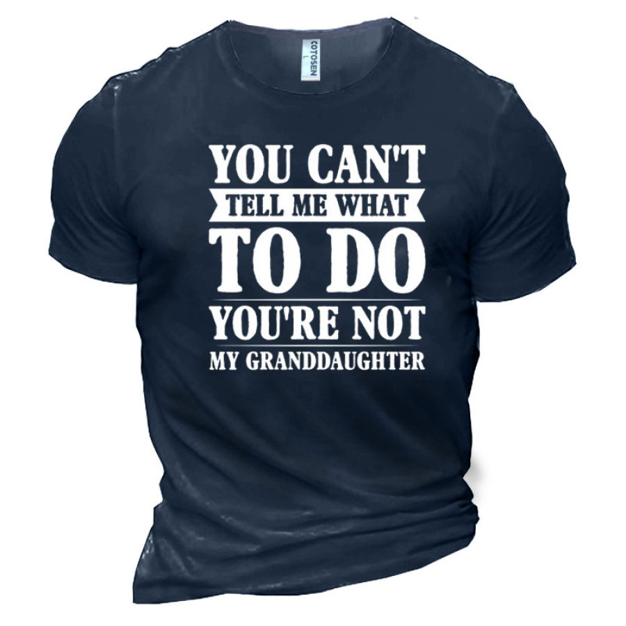 

Herren-T-Shirt „Du Kannst Mir Nicht Sagen Was Ich Tun Soll Du Bist Nicht Meine Enkelin“.