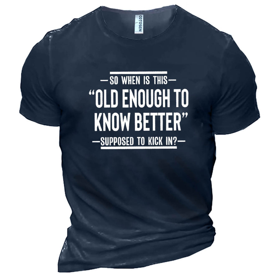 

Men's This Old Enough To Know Better Cotton T-Shirt