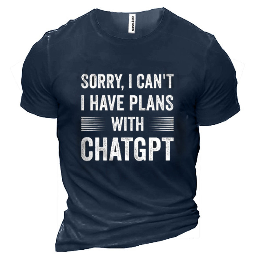 

Sorry I Can't I Have Plans With ChatGPT Men Cotton Tee