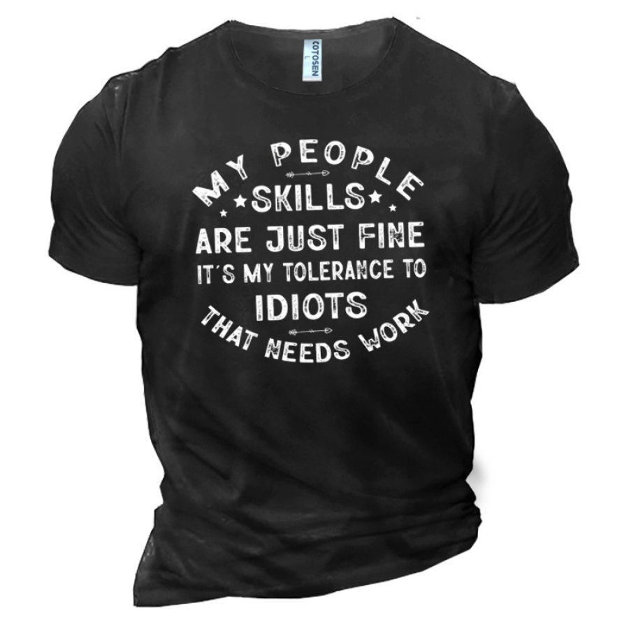 

Men's My People Skills Are Just Fine It Is My Tolerance To Idiots That Need Work Cotton T-Shirt