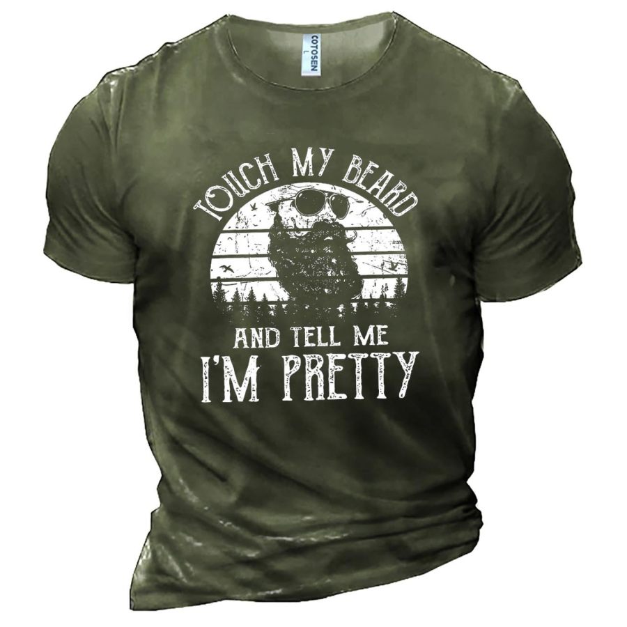 

Men's Touch My Beard And Tell Me I Am Pretty Cotton T-Shirt