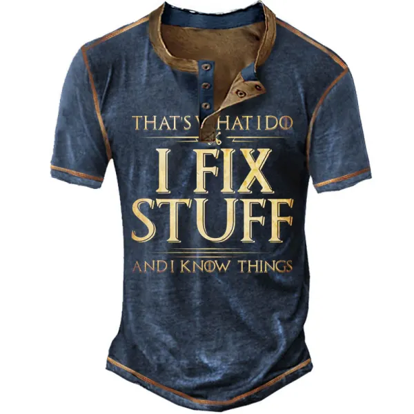 That's What I Do I Fix Stuff And I Know Things Tactical Henley Shirt - Cotosen.com