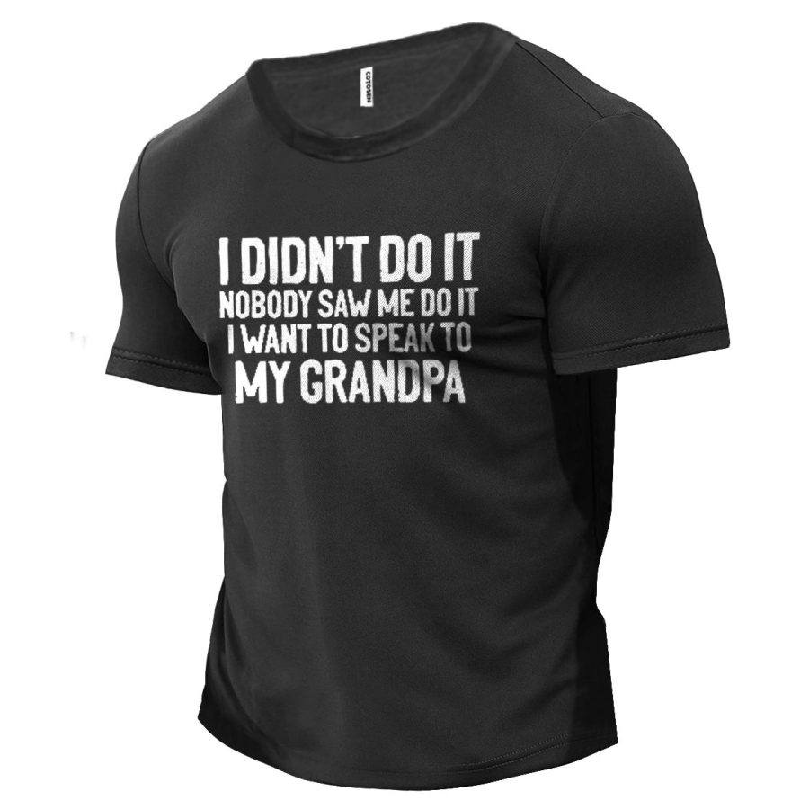 

Men's I Didn't Do It Nobody Saw Me Grandpa Cotton T-Shirt