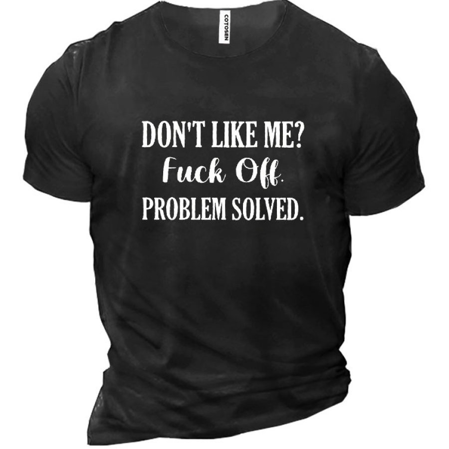 

Don't Like Me Fuck Off Problem SolvedCotton Men'S Shirt