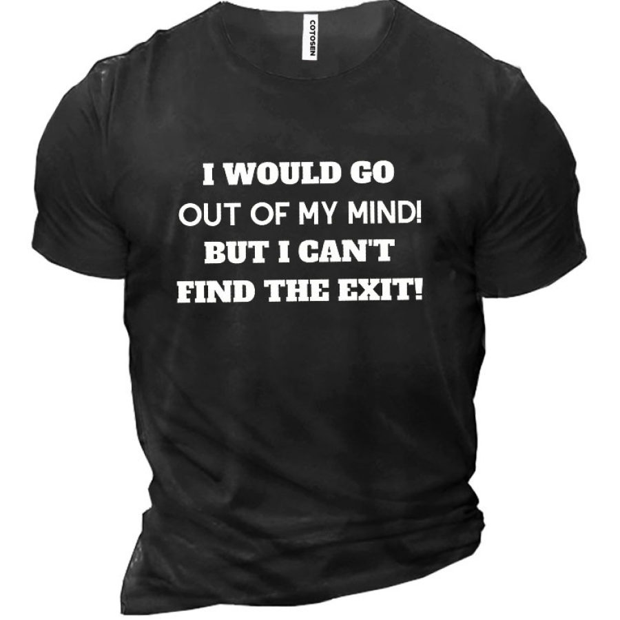 

I Would Go Out Of My Mind But I Can't Find The Exit Cotton Men'S Shirt