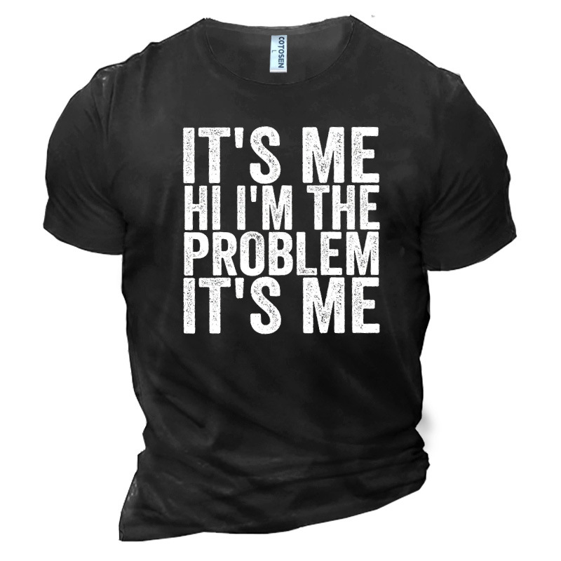 It Is Me Hi Chic I Am The Problem It Is Me Men's Cotton T-shirt
