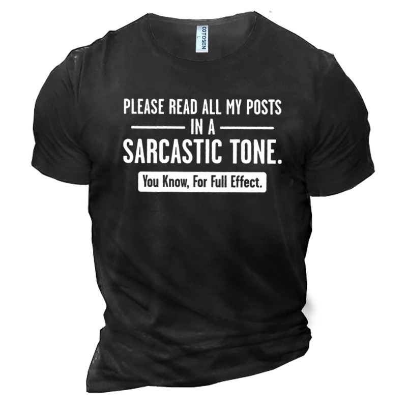 Please Read All My Chic Posts In A Sarcastic Tone You Know For Full Effect Men's Cotton T-shirts