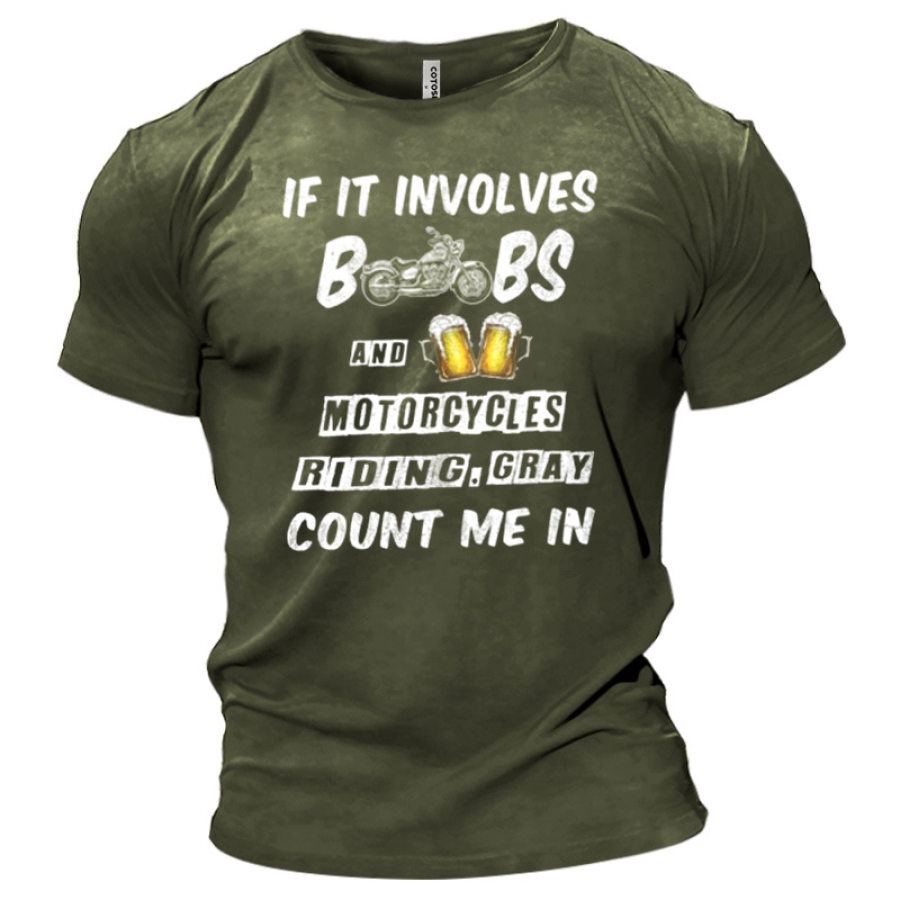

IF IT INVOLVES COUT ME IN OLD BIKER Men's Cotton T-Shirt